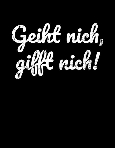 Geiht nich, gifft nich!