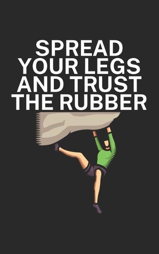 Spread your legs and trust the rubber