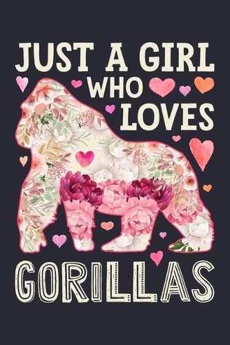 Just a Girl Who Loves Gorillas: Gorilla Lined Notebook, Journal, Organizer, Diary, Composition Notebook, Gifts for Gorilla Lovers