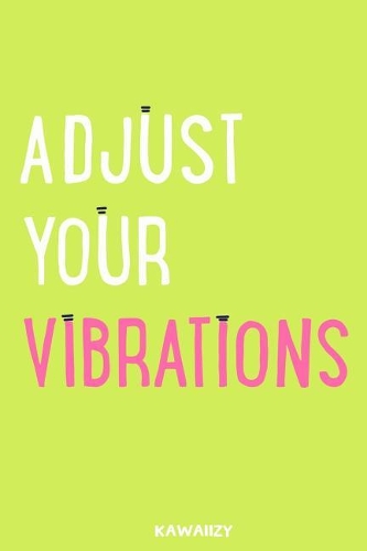 Adjust Your Vibrations
