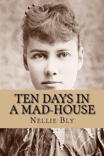 Ten Days in a Mad-House