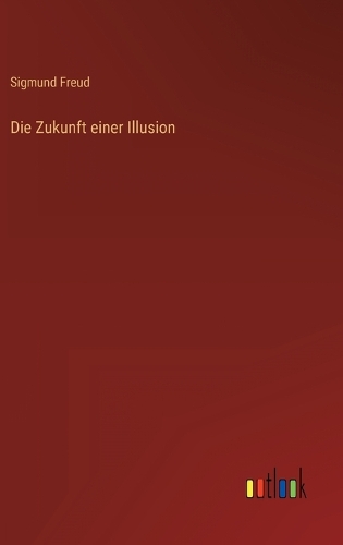 Die Zukunft einer Illusion
