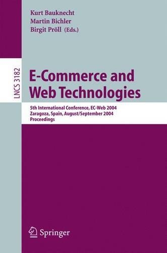E-Commerce and Web Technologies: 5th International Conference, EC-Web 2004, Zaragoza, Spain, August 31-September 3, 2004, Proceedings(3182 Lecture Notes in Computer Science)