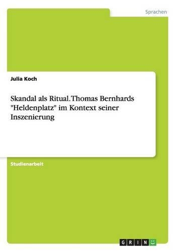 Skandal als Ritual. Thomas Bernhards 