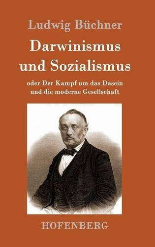 Darwinismus und Sozialismus: oder Der Kampf um das Dasein und die moderne Gesellschaft(German)