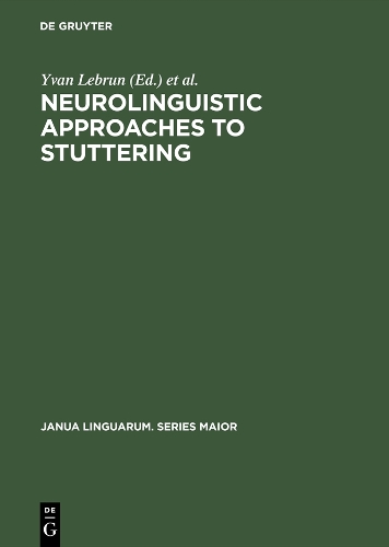 Neurolinguistic Approaches to Stuttering: Proceedings of the International Symposium on Stuttering (Brussels, 1972)(70 Janua Linguarum. Series Maior)