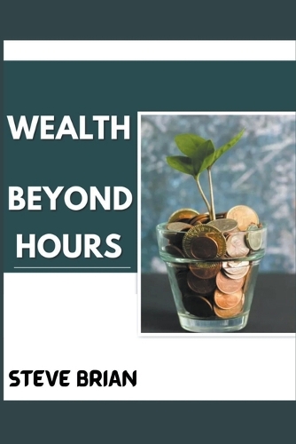 Wealth Beyond Hours: (2 Time and Money)