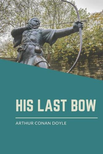 His Last Bow: (First New York library)