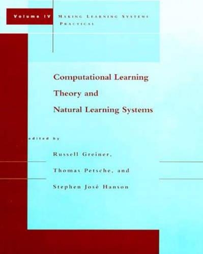 Computational Learning Theory and Natural Learning Systems: Making Learning Systems Practical(Computational Learning Theory and Natural Learning Systems)
