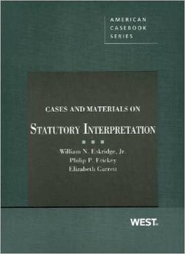 Cases and Materials on Statutory Interpretation: (American Casebook Series)