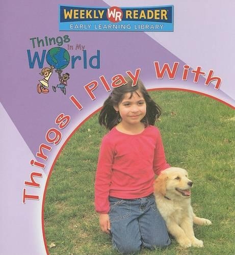 Things I Play with: (Things in My World)