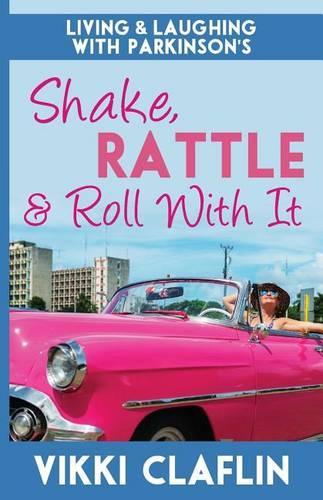 Shake, Rattle & Roll With It: Living and Laughing with Parkinson's(English)