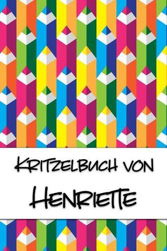 Kritzelbuch von Henriette: Kritzel- und Malbuch mit leeren Seiten für deinen personalisierten Vornamen
