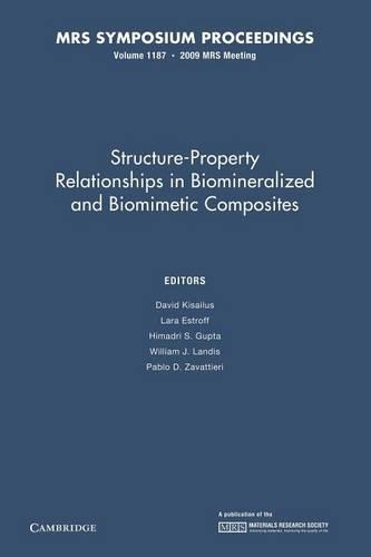 Structure-Property Relationships in Biomineralized and Biomimetic Composites: Volume 1187