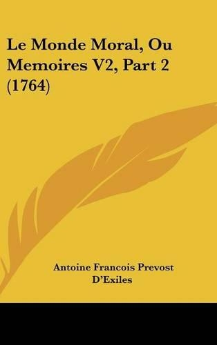 Le Monde Moral, Ou Memoires V2, Part 2 (1764): (French)