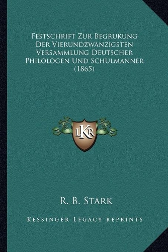 Festschrift Zur Begrukung Der Vierundzwanzigsten Versammlung Deutscher Philologen Und Schulmanner (1865)