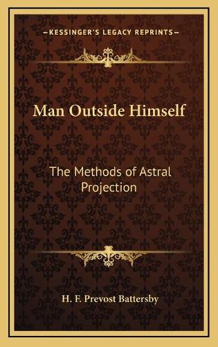 Man Outside Himself: The Methods of Astral Projection(English)
