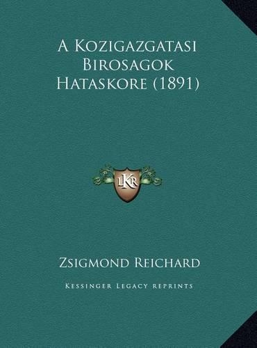 A Kozigazgatasi Birosagok Hataskore (1891): (Hebrew)
