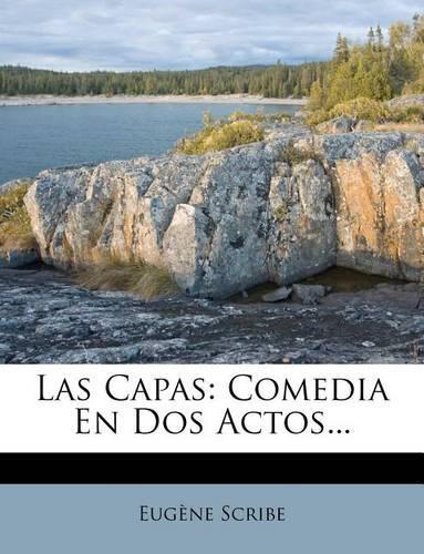 Las Capas: Comedia En Dos Actos...(Spanish)