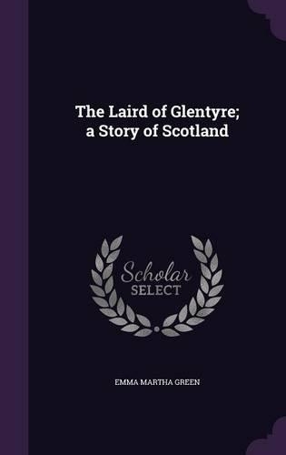 The Laird of Glentyre; A Story of Scotland