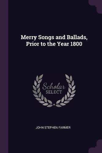 Merry Songs and Ballads, Prior to the Year 1800