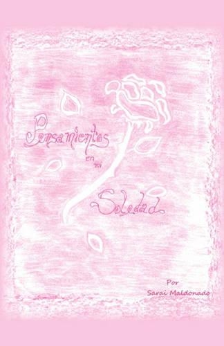 Pensamientos En Mi Soledad: (Spanish)