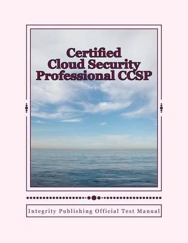 Certified Cloud Security Professional Ccsp: Integrity Publishing Official Answer Manual