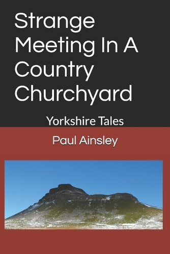 Strange Meeting In A Country Churchyard: Yorkshire Tales
