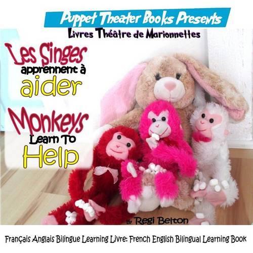 Les Singes Apprennent a Aider: Monkeys Learn to Help: Francais Anglais Bilingue Learning Livre: French English Bilingual Learning Book(English)