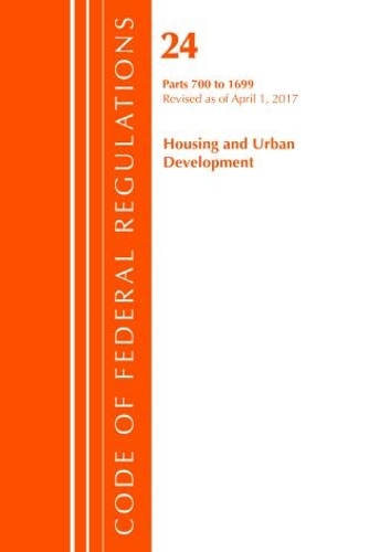 Code of Federal Regulations, Title 24 Housing and Urban Development 700-1699, Revised as of April 1, 2017