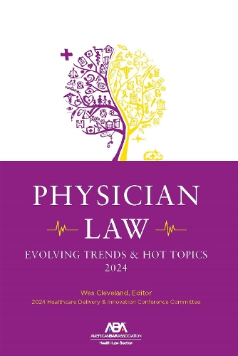 Physician Law: Evolving Trends & Hot Topics 2024