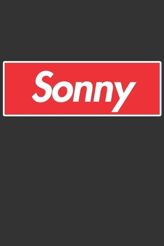 Sonny: Sonny Planner Calendar Notebook Journal, Personal Named Firstname Or Surname For Someone Called Sonny For Christmas Or Birthdays This Makes The Perf
