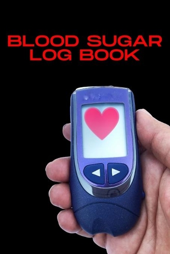 Blood Sugar Log Book: Record, Track & Monitor Blood Sugar and Insulin Dose at Home - Daily Blood Sugar LogBook - Glucose Log Book - Diabetes Journal