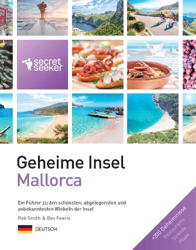 Geheime Insel: Mallorca: Ein Fu¨hrer zu den schönsten, abgelegensten und unbekanntesten Winkeln der Insel.