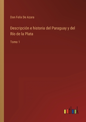 Descripción e historia del Paraguay y del Río de la Plata