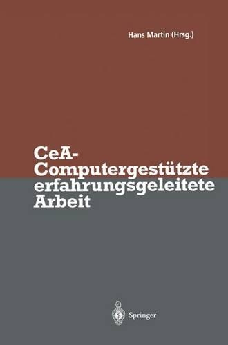 CeA — Computergestützte erfahrungsgeleitete Arbeit: (German)