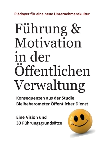 Führung & Motivation in der Öffentlichen Verwaltung: Plädoyer für eine neue Unternehmenskultur