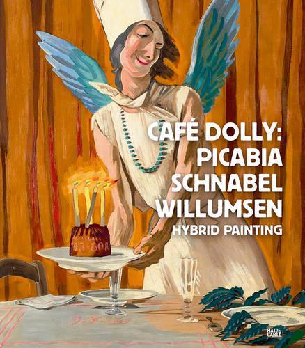 Cafe Dolly: Picabia, Schnabel, Willumsen