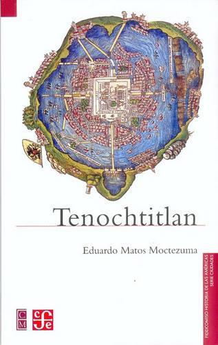 Tenochtitlan: (Seccion de Obras de Historia)