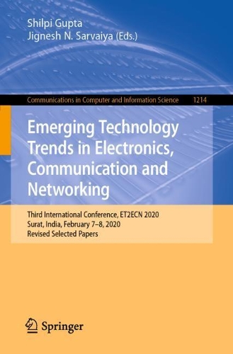 Emerging Technology Trends in Electronics, Communication and Networking: Third International Conference, ET2ECN 2020, Surat, India, February 7–8, 2020, Revised Selected Papers(1214 Communications in Computer and Information Science)
