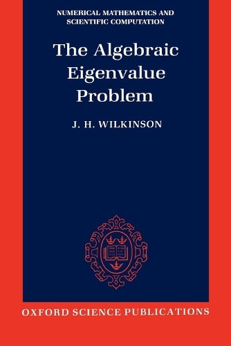 The Algebraic Eigenvalue Problem: (Numerical Mathematics and Scientific Computation)