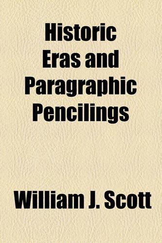 Historic Eras and Paragraphic Pencilings: (English)