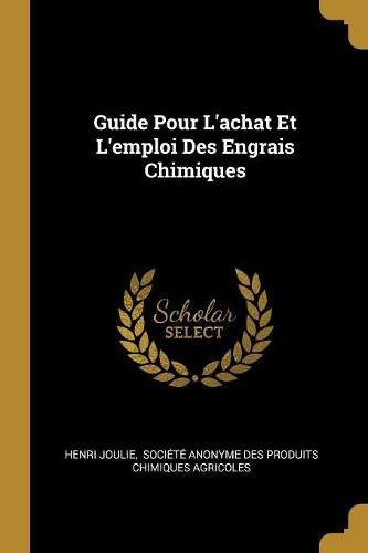 Guide Pour L'achat Et L'emploi Des Engrais Chimiques