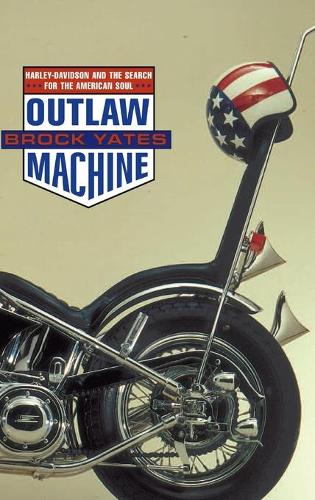 Outlaw Machine: Harley-Davidson & the Search for American Sout