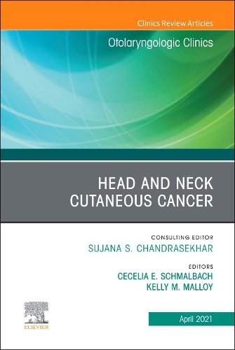 Head and Neck Cutaneous Cancer, an Issue of Otolaryngologic Clinics of North America: (54 Clinics: Surgery)