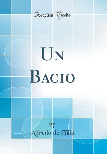 Un Bacio (Classic Reprint)