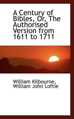 A Century of Bibles or the Authorised Version from 1611 to 1711: (English)