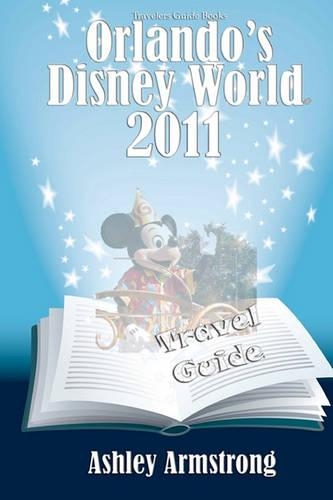 Orlando's Disney World 2011: Disney World Travel Guide Series(English)