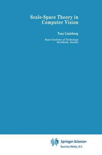 Scale-Space Theory in Computer Vision: (256 The Springer International Series in Engineering and Computer Science)