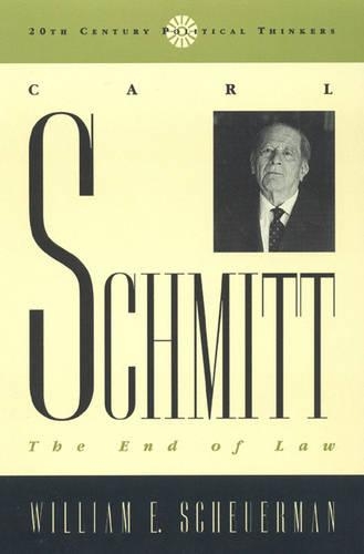 Carl Schmitt: The End of Law(20th Century Political Thinkers)